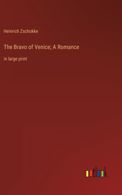 The Bravo of Venice; A Romance : in large print, Hardback Book