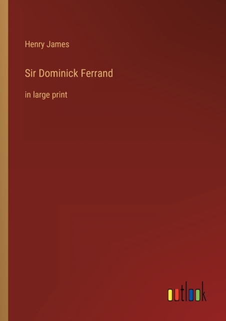 Sir Dominick Ferrand : in large print, Paperback / softback Book