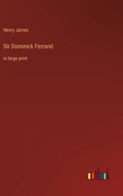 Sir Dominick Ferrand : in large print, Hardback Book