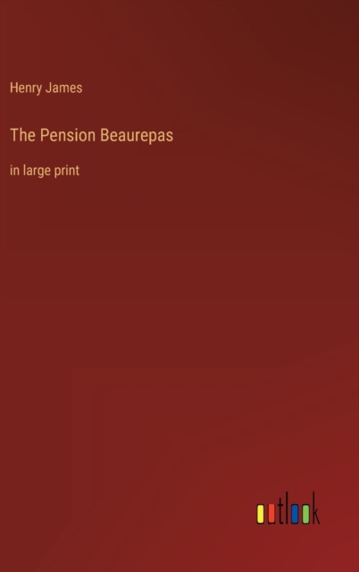 The Pension Beaurepas : in large print, Hardback Book