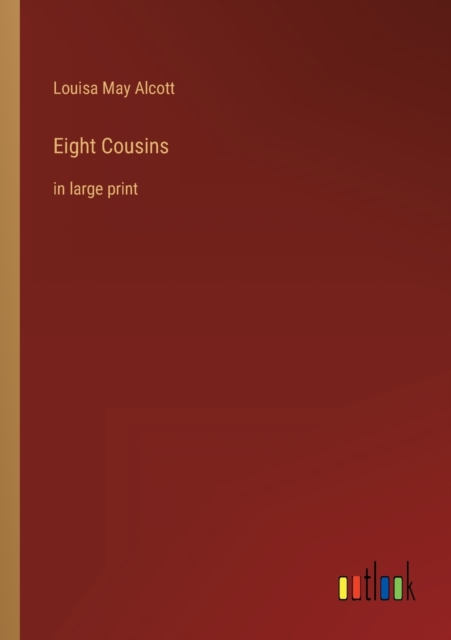 Eight Cousins : in large print, Paperback / softback Book