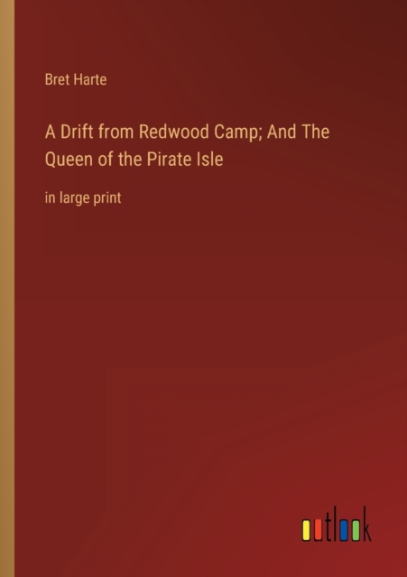 A Drift from Redwood Camp; And The Queen of the Pirate Isle : in large print, Paperback / softback Book
