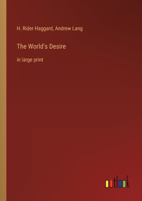 The World's Desire : in large print, Paperback / softback Book