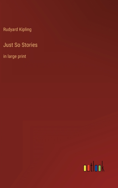 Just So Stories : in large print, Hardback Book