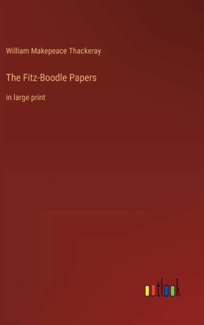 The Fitz-Boodle Papers : in large print, Hardback Book