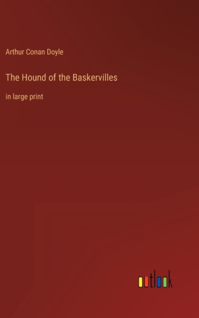 The Hound of the Baskervilles : in large print, Hardback Book