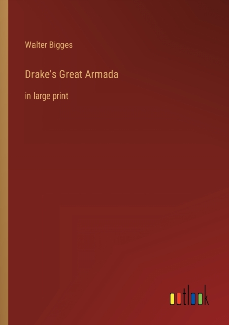 Drake's Great Armada : in large print, Paperback / softback Book