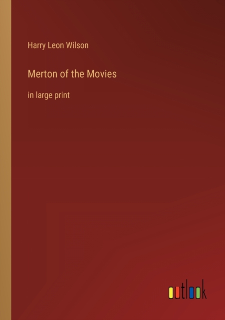 Merton of the Movies : in large print, Paperback / softback Book