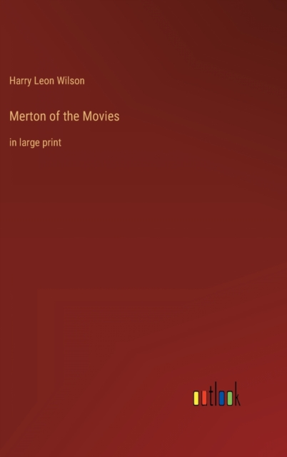 Merton of the Movies : in large print, Hardback Book