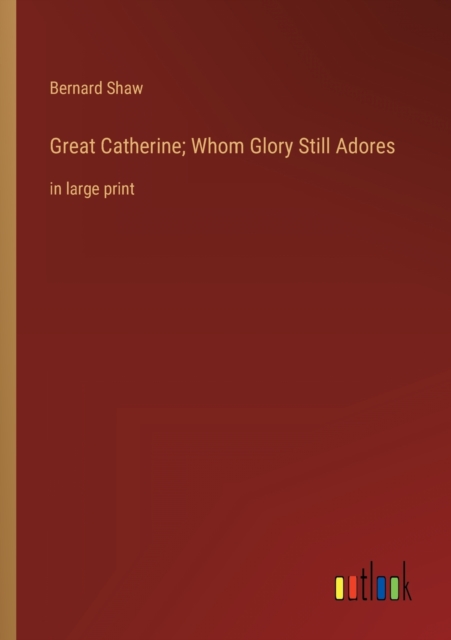 Great Catherine; Whom Glory Still Adores : in large print, Paperback / softback Book