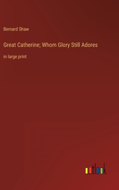 Great Catherine; Whom Glory Still Adores : in large print, Hardback Book