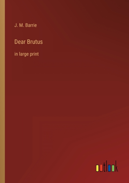Dear Brutus : in large print, Paperback / softback Book