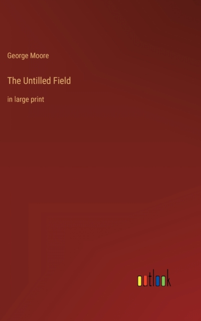 The Untilled Field : in large print, Hardback Book