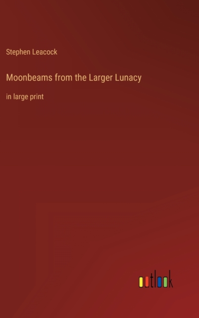 Moonbeams from the Larger Lunacy : in large print, Hardback Book