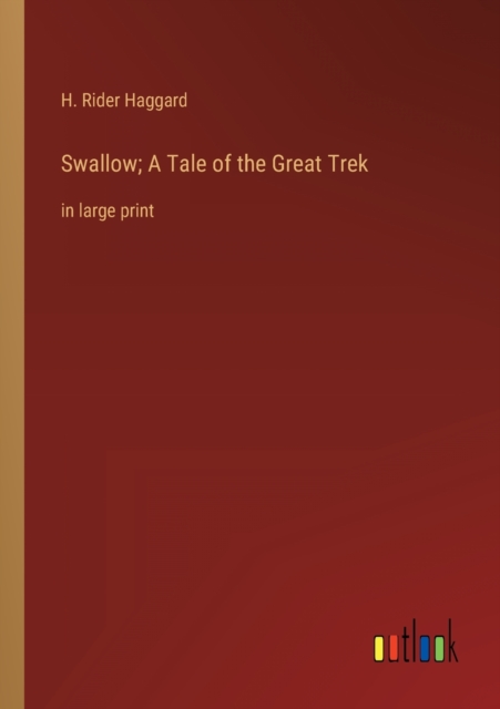 Swallow; A Tale of the Great Trek : in large print, Paperback / softback Book