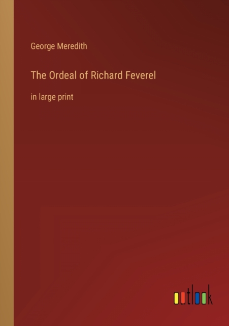 The Ordeal of Richard Feverel : in large print, Paperback / softback Book