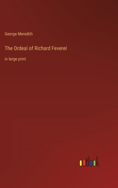 The Ordeal of Richard Feverel : in large print, Hardback Book