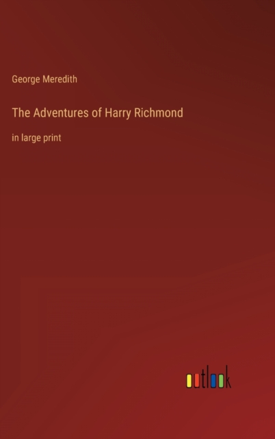 The Adventures of Harry Richmond : in large print, Hardback Book