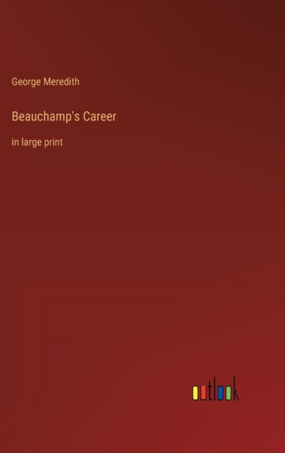Beauchamp's Career : in large print, Hardback Book