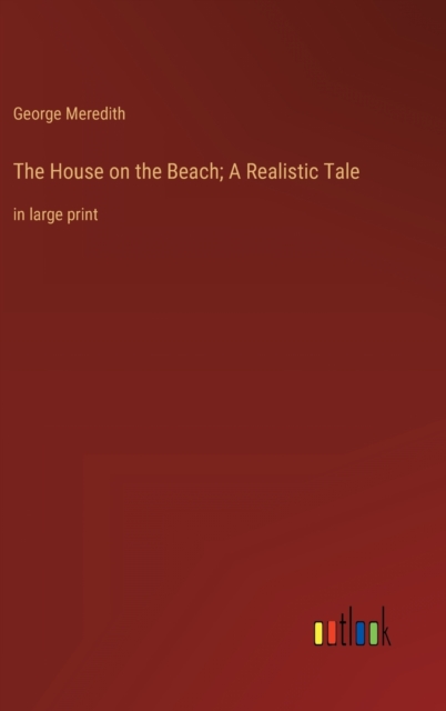 The House on the Beach; A Realistic Tale : in large print, Hardback Book