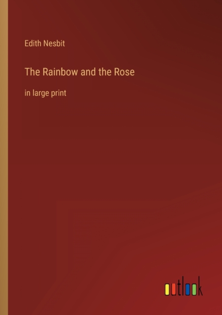 The Rainbow and the Rose : in large print, Paperback / softback Book