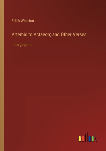 Artemis to Actaeon; and Other Verses : in large print, Paperback / softback Book