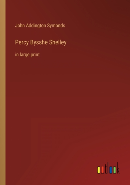 Percy Bysshe Shelley : in large print, Paperback / softback Book