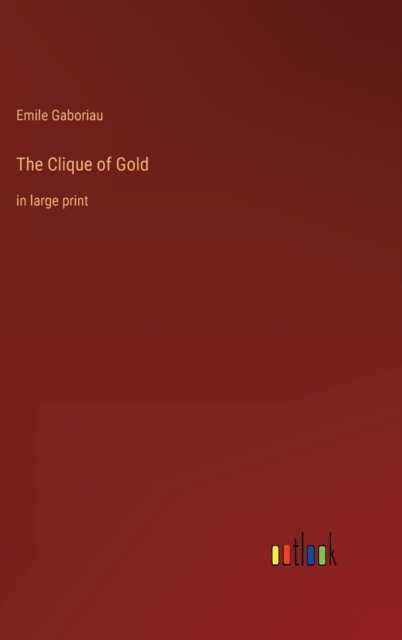 The Clique of Gold : in large print, Hardback Book