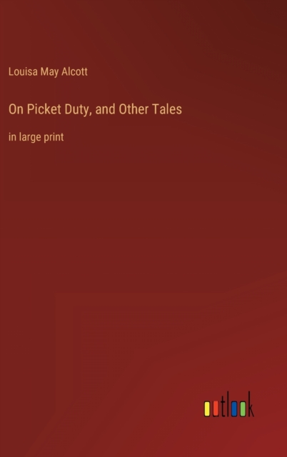 On Picket Duty, and Other Tales : in large print, Hardback Book