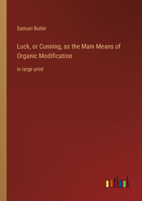 Luck, or Cunning, as the Main Means of Organic Modification : in large print, Paperback / softback Book