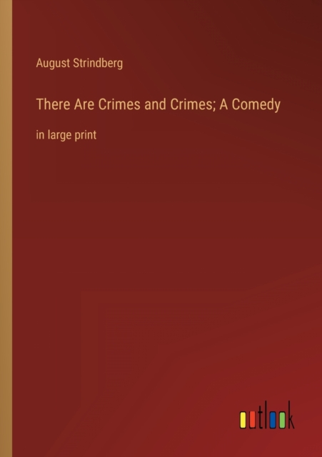 There Are Crimes and Crimes; A Comedy : in large print, Paperback / softback Book