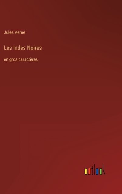 Les Indes Noires : en gros caracteres, Hardback Book