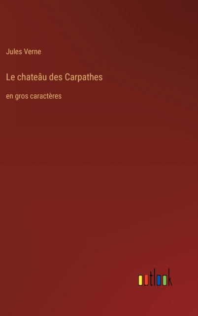 Le chateau des Carpathes : en gros caracteres, Hardback Book