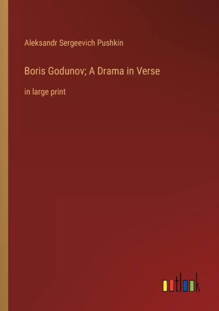 Boris Godunov; A Drama in Verse : in large print, Paperback / softback Book