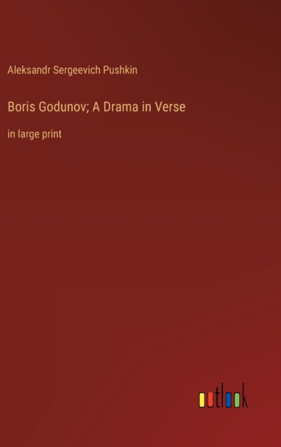 Boris Godunov; A Drama in Verse : in large print, Hardback Book