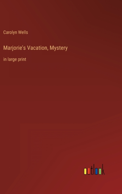 Marjorie's Vacation, Mystery : in large print, Hardback Book