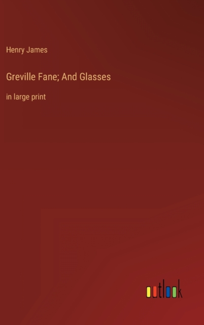 Greville Fane; And Glasses : in large print, Hardback Book