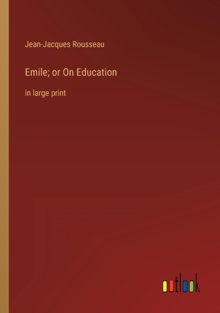 Emile; or On Education : in large print, Paperback / softback Book