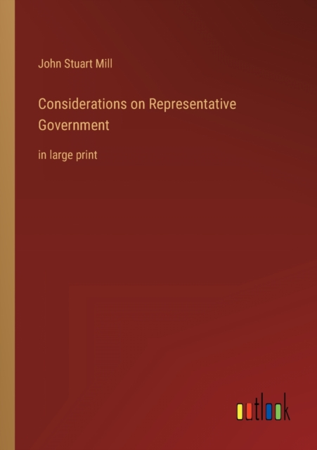 Considerations on Representative Government : in large print, Paperback / softback Book