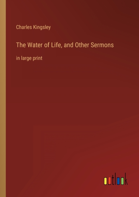 The Water of Life, and Other Sermons : in large print, Paperback / softback Book
