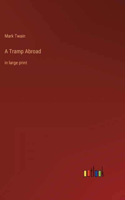 A Tramp Abroad : in large print, Hardback Book