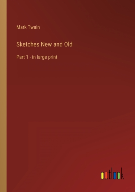 Sketches New and Old : Part 1 - in large print, Paperback / softback Book