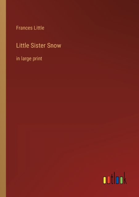Little Sister Snow : in large print, Paperback / softback Book