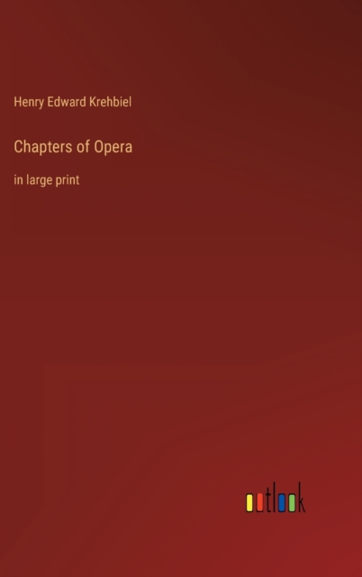 Chapters of Opera : in large print, Hardback Book