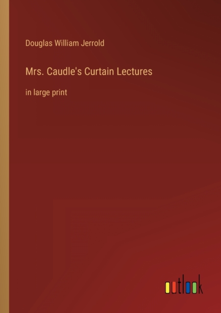 Mrs. Caudle's Curtain Lectures : in large print, Paperback / softback Book