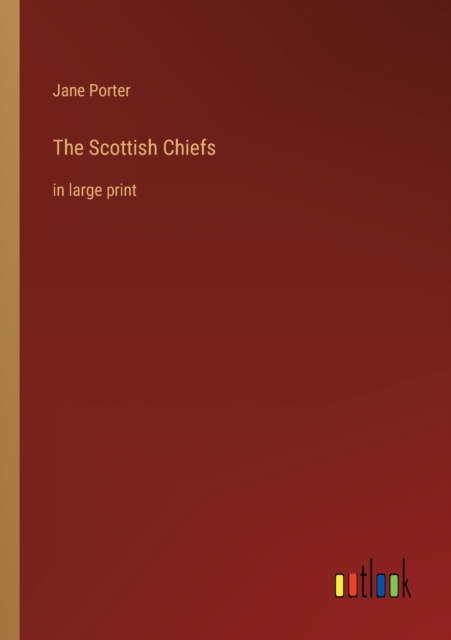 The Scottish Chiefs : in large print, Paperback / softback Book