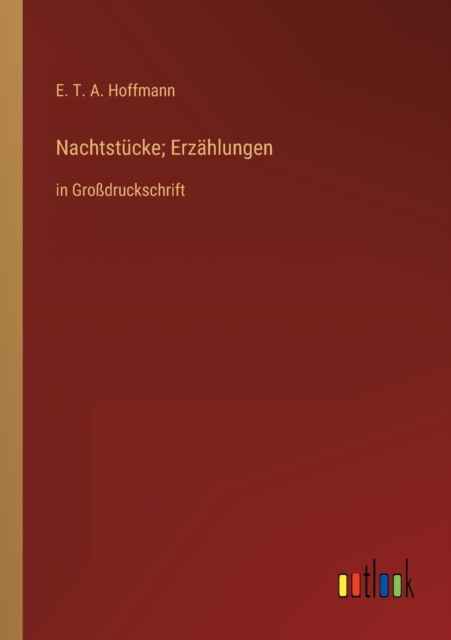 Nachtstucke; Erzahlungen : in Grossdruckschrift, Paperback / softback Book