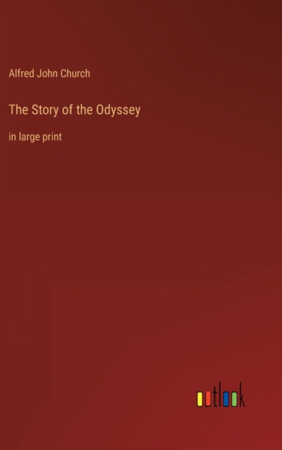 The Story of the Odyssey : in large print, Hardback Book