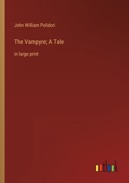 The Vampyre; A Tale : in large print, Paperback / softback Book