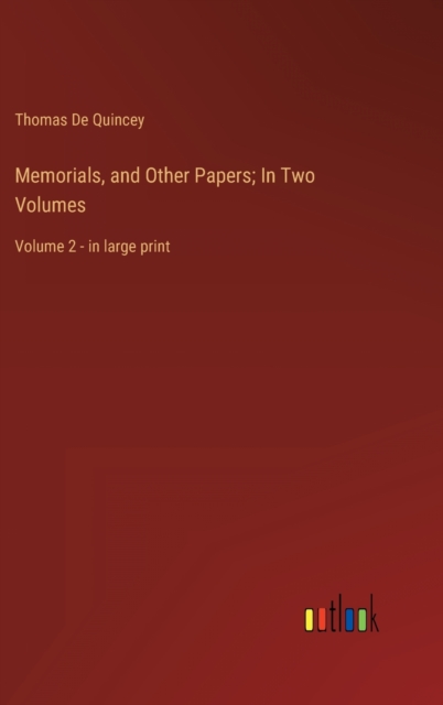 Memorials, and Other Papers; In Two Volumes : Volume 2 - in large print, Hardback Book
